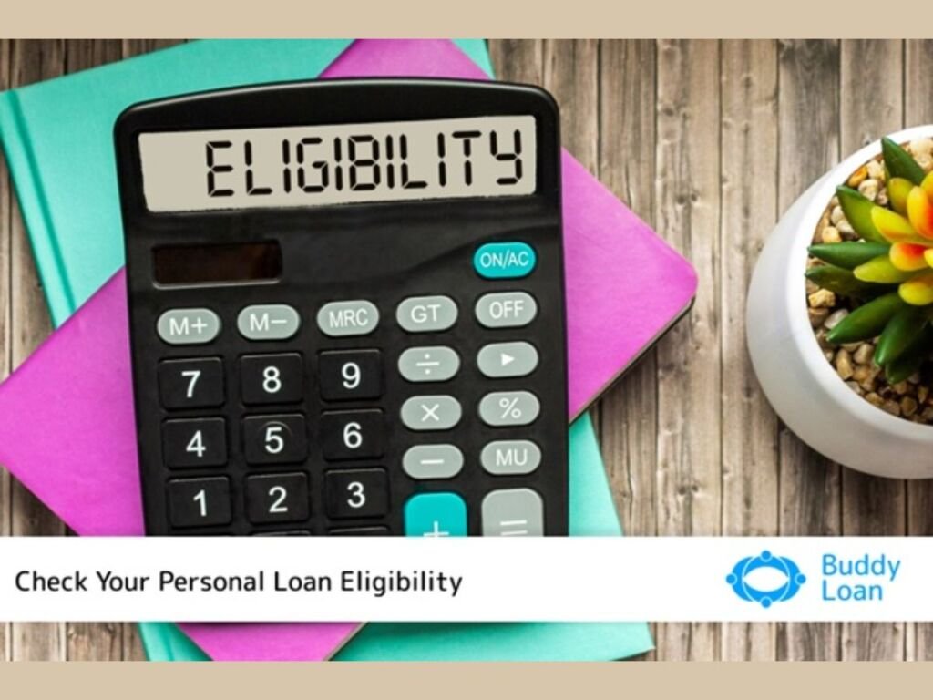 An In-Depth Guide to Personal Loan Eligibility Criteria at Your Fingertip: Buddy Loan