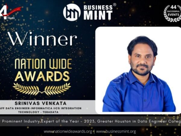 Srinivasa Venkata Receives Business Mint Nationwide Award for Most Prominent Industry Expert of the Year – 2023, Greater Houston in the Data Engineer Category – Staff Data Engineer-Informatica IICS-Integration Technology – Teradata