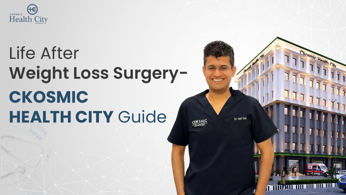 Life After Weight Loss Surgery – Ckosmic Health City Guide